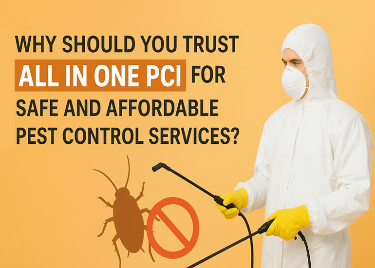 Why Should You Trust All In One PCI for Safe and Affordable Pest Control Service...